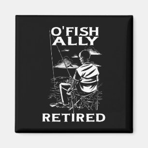 Aimant T-shirt drôle O'fishally retraité pour la retraite