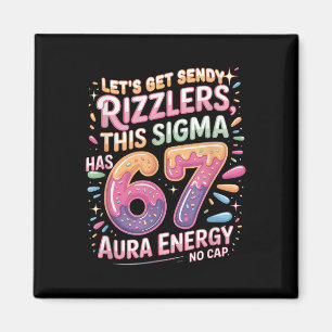 Aimant T-shirt Let's Get Sendy Rizzlers Sigma 67 Aura Ene