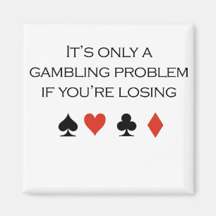 Aimant T-shirts de poker : "Ce n'est qu'un problème de je