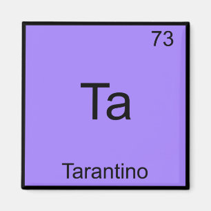 Aimant Ta - Tarantino Funny Chemistry Element Symbol Tee