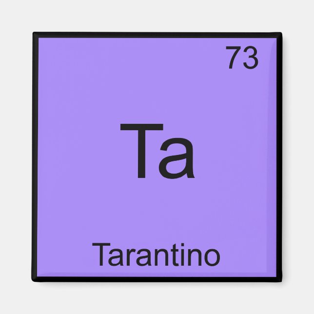 Aimant Ta - Tarantino Funny Chemistry Element Symbol Tee (Devant)