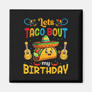 Aimant Taco About My Birthday Taco Anniversaire Taco Lo