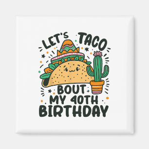 Aimant Taco Bout Mon 40e anniversaire Mexicain Party Boy