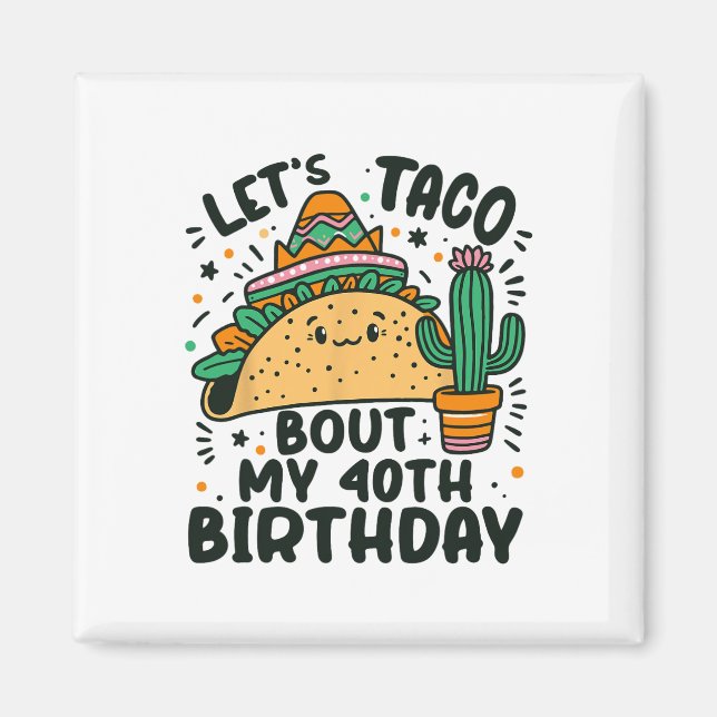 Aimant Taco Bout Mon 40e anniversaire Mexicain Party Boy (Devant)