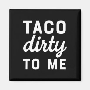 Aimant Taco Dirty Me Drôle Amour Drôle Tacos Cinco De May