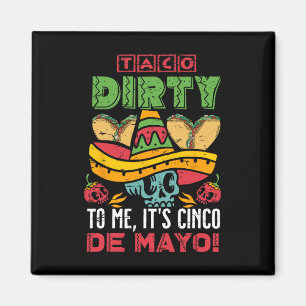 Aimant Taco Dirty To Me C'est Cinco De Mayo Fiesta Party
