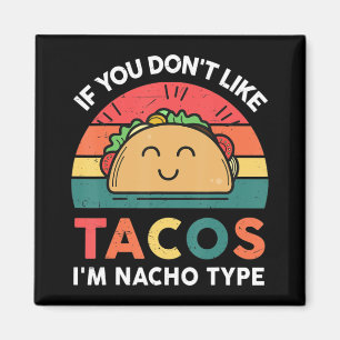 Aimant Taco Si vous n'aimez pas Tacos Je suis Nacho Type 