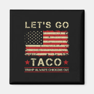 Aimant Taco Trump toujours poules dehors drôle Allons à T