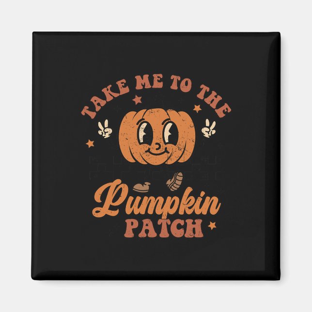 Aimant Take Me To The Pumkin Patch Autumn Fall Thanksgiv (Devant)