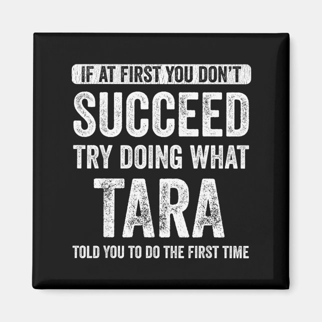 Aimant Tara If At First You Don't Succeed Try Doing What  (Devant)