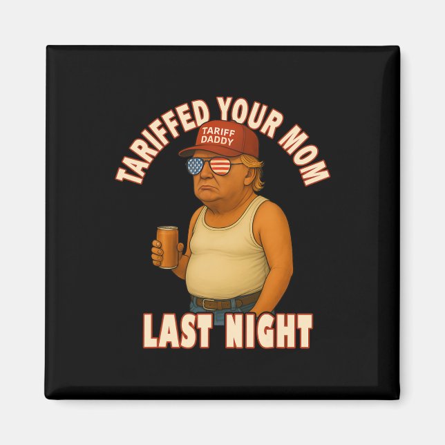 Aimant Tariffé Votre Maman Funny Tarif Daddy Trump Mème (Devant)