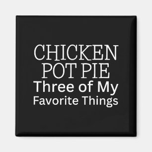 Aimant Tarte au poulet Trois de mes choses préférées
