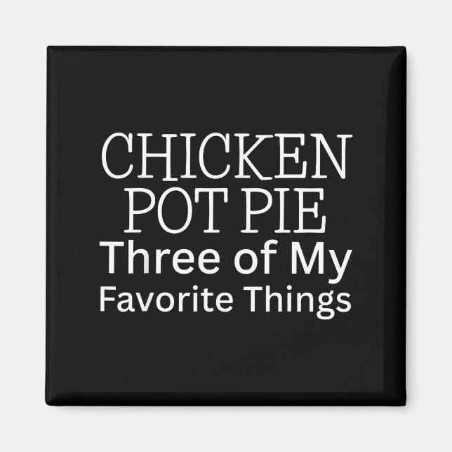 Aimant Tarte au poulet Trois de mes choses préférées  (Devant)