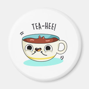 Aimant Tea Hee Funny Tea Cup Pun