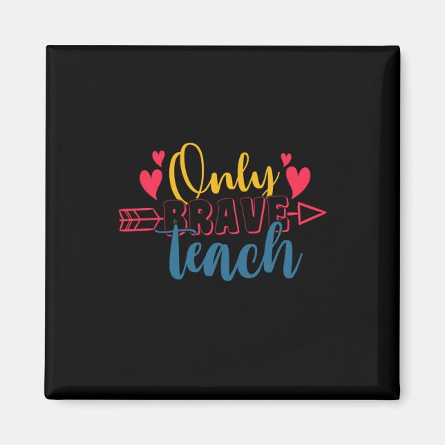 Aimant Teacher's Day Only Brave Teach (Devant)