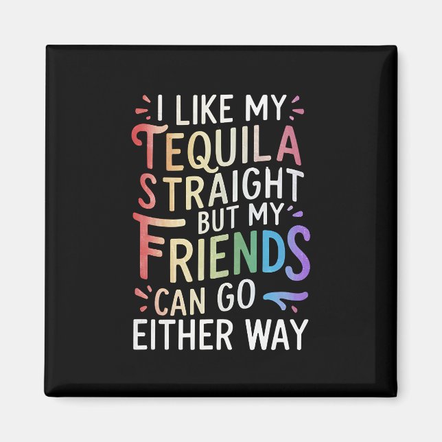 Aimant Tequila amis straight vont de toute façon drôle LG (Devant)