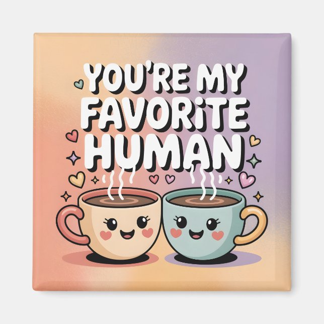 Aimant T'es Mon Humain Préféré : Design de Mug à Café Mig (Devant)