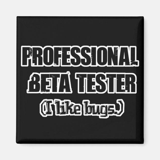 Aimant testeur bêta professionnel (aime les bogues) (Devant)