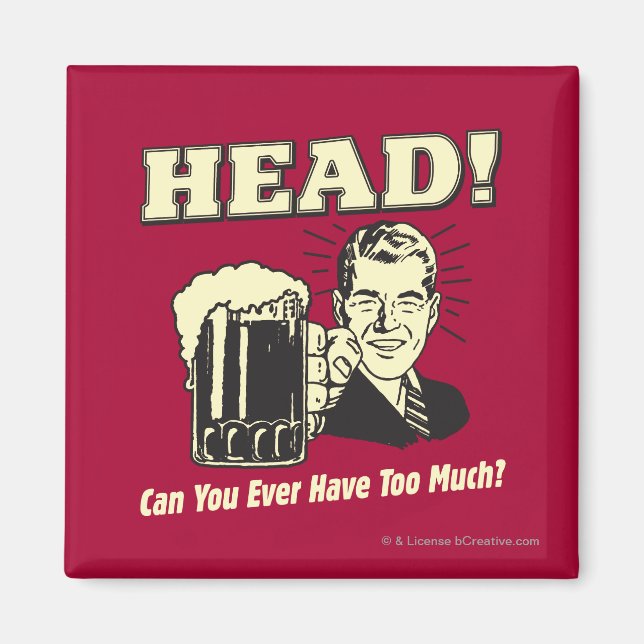 Aimant Tête : Pouvez-Vous Jamais Avoir Trop De Choses ? (Devant)