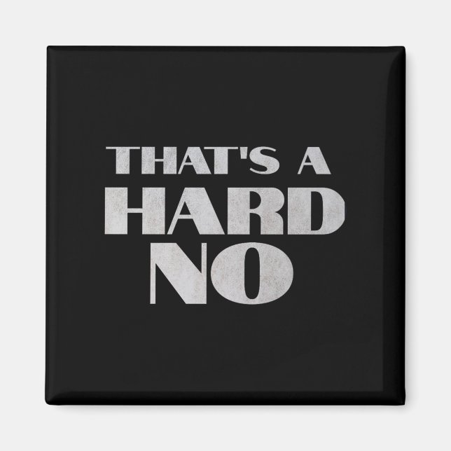 Aimant That's A Hard No Premium  (Devant)