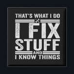 Aimant That's What I Do I Fix Stuff And I Know Things<br><div class="desc">Funny, mechanic, fix, stuff, things, gift, sarcastic, quote, gift, birthday</div>