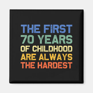 Aimant The first 70 years childhood hardest old 70th
