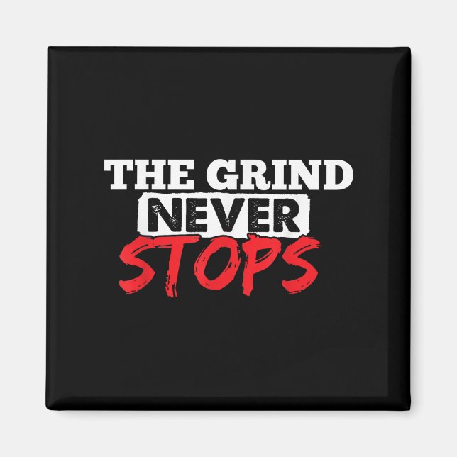 Aimant The Grind Never Stops Motivation Insrational Quote (Devant)