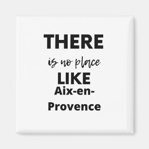 Aimant there is no place like Aix-en-Provence