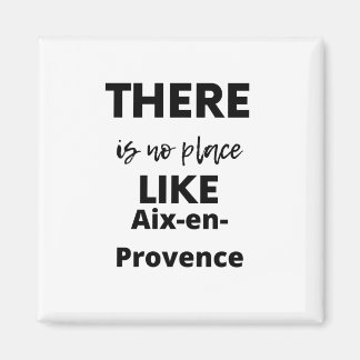 Aimant there is no place like Aix-en-Provence