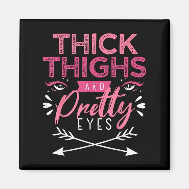 Aimant Thick Thighs And Pretty Eyes Motivation Beautiful  (Devant)