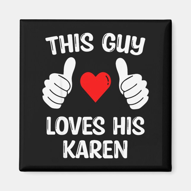 Aimant This Guy Loves His Karen Girlfriend Wife Valentine (Devant)