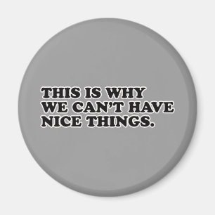 Aimant This Is Why We Can't Have Nice Things