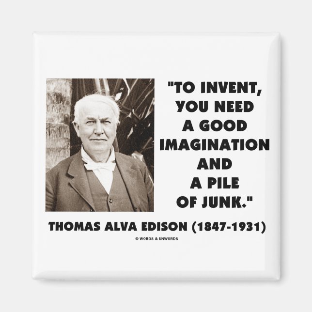 Aimant Thomas Edison To Invent Imagination Pile of Junk (Devant)