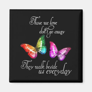 Aimant Those We Love Don't Go Away They Walk Beside Us Ev