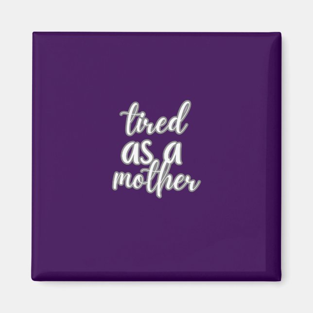 Aimant tired as a mother (Devant)