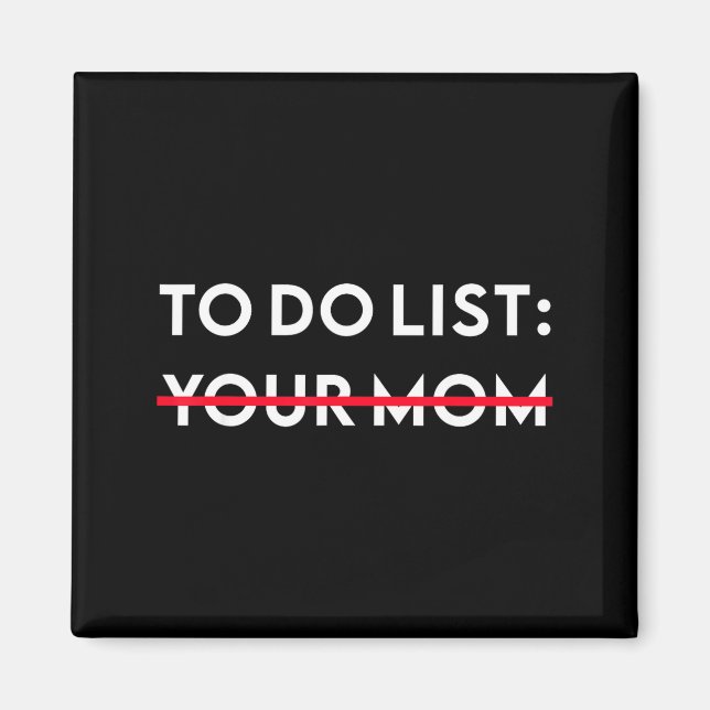 Aimant To Do List Your Mom Funny Adult Gag Gift  (Devant)