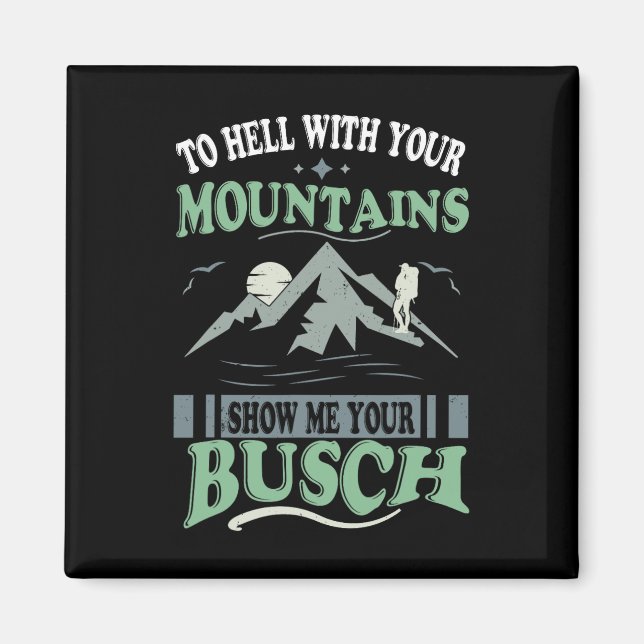 Aimant To Hell With Your Mountains Show Me Your Busch Fun (Devant)