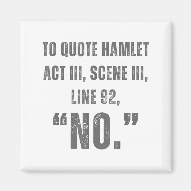 Aimant To Quote Hamlet No - Funny Sarcastic Quote  (Devant)