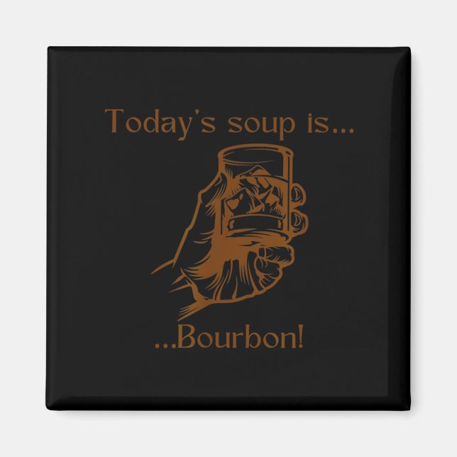 Aimant Today's Soup Is Bourbon Funny Lover Bourbon Gl Vin (Devant)