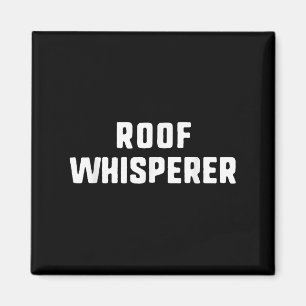 Aimant Toit Whisperer Drôle Roofer Roofer