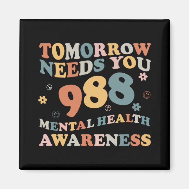 Aimant Tomorrow Needs You 988 Mental Health Awareness Gro (Devant)