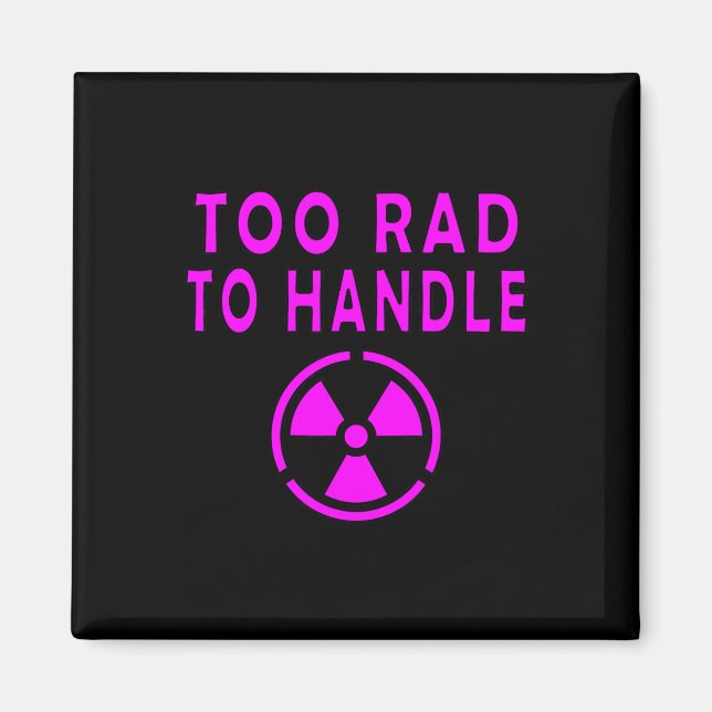 Aimant Too Rad To Handle Radioactive Sign Symbol Nuclear  (Devant)