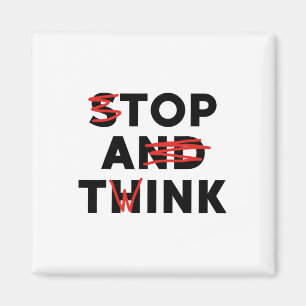 Aimant Top A Twink (stop And Think) Drôle