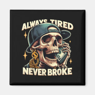 Aimant Toujours fatigué Jamais cassé Funny Skeleton Citat