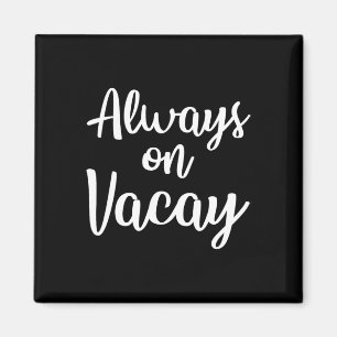 Aimant Toujours Sur Vacay Funny Famille Vacances Plage Ca