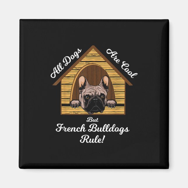 Aimant Tous les chiens Art Cool Mais Français Buldogs Règ (Devant)