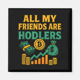 Aimant Tous mes amis sont des Hodlers Crypto, citation mo