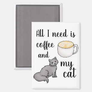 Aimant Tout ce dont j'ai besoin c'est du café et mon chat