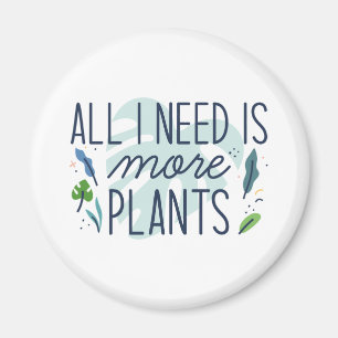 Aimant Tout Ce Dont J'Ai Besoin, C'Est Plus De Plantes