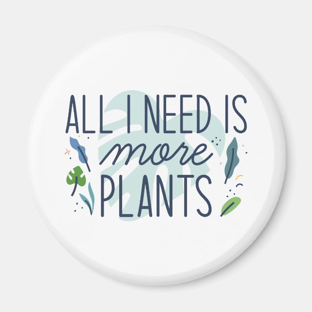 Aimant Tout Ce Dont J'Ai Besoin, C'Est Plus De Plantes (Devant)